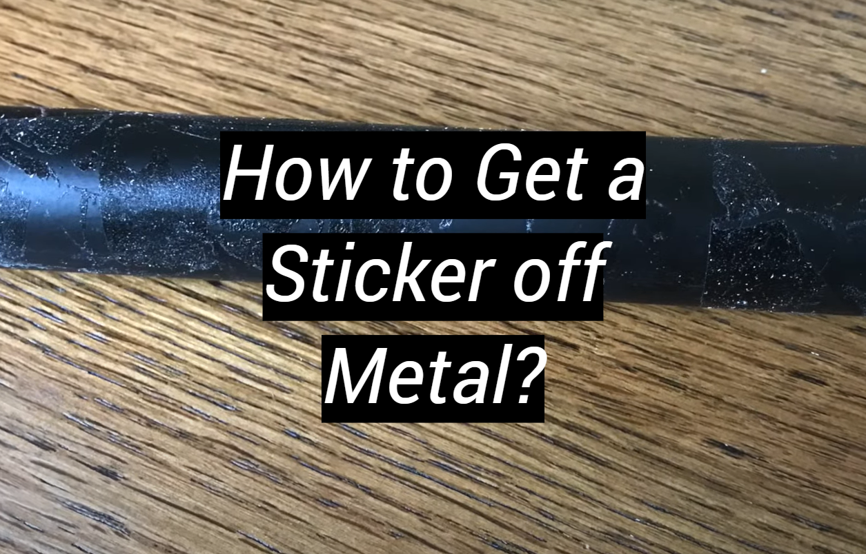 how-to-get-a-sticker-off-metal-metalprofy