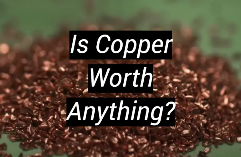 Is Copper Worth Anything?