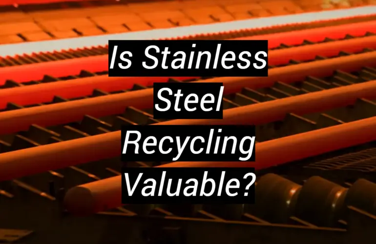Is Stainless Steel Recycling Valuable?