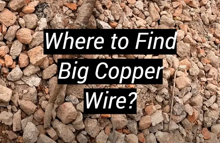 Where to Find Big Copper Wire?