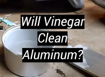 Will Vinegar Clean Aluminum?