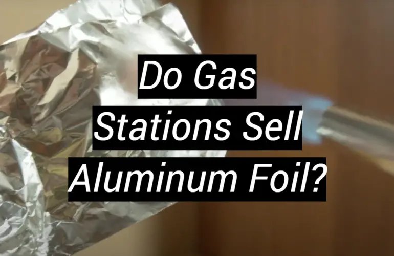 Do Gas Stations Sell Aluminum Foil?