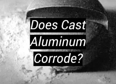 Does Cast Aluminum Corrode?