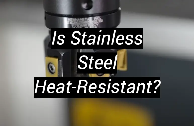 Is Stainless Steel Heat-Resistant?