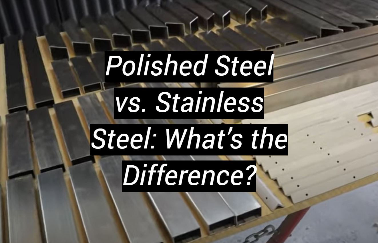 Polished Steel vs. Stainless Steel What’s the Difference? MetalProfy