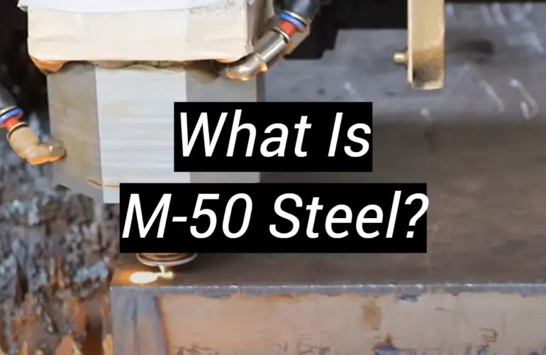 What Is M-50 Steel?