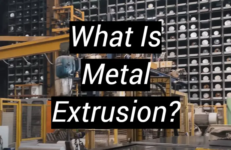 What Is Metal Extrusion?