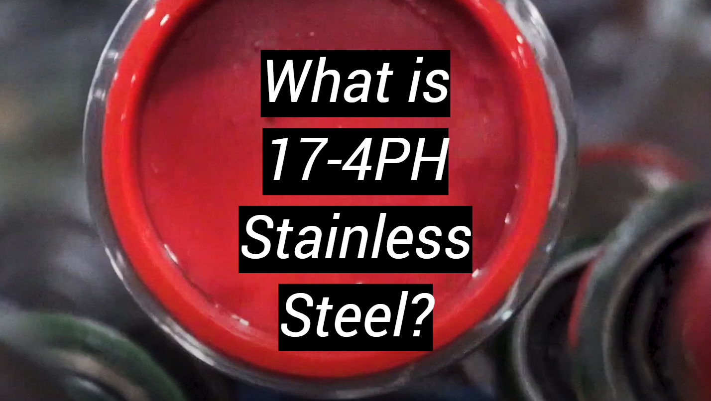 what-is-17-4ph-stainless-steel-metalprofy