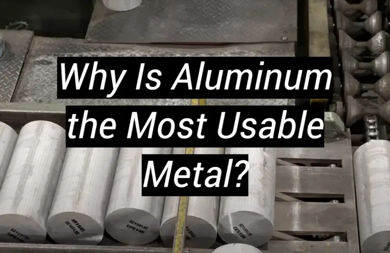 Why Is Aluminum the Most Usable Metal?