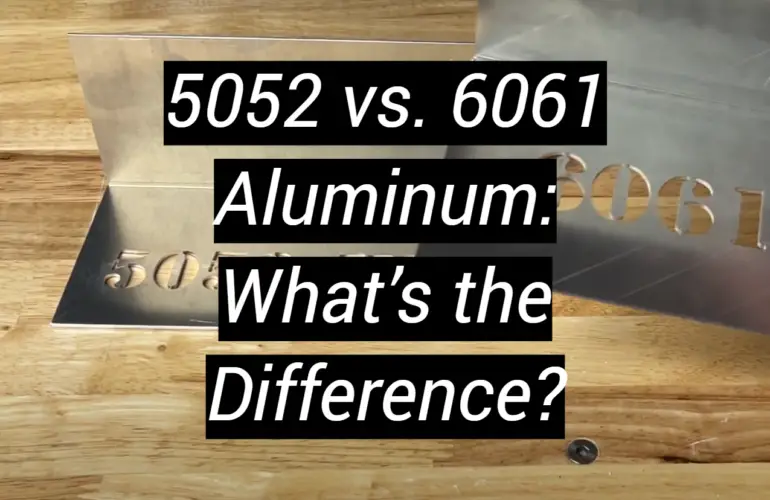 5052 vs. 6061 Aluminum: What’s the Difference?