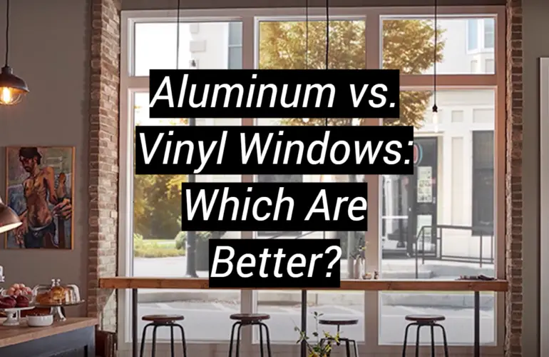 Aluminum vs. Vinyl Windows: Which Are Better?