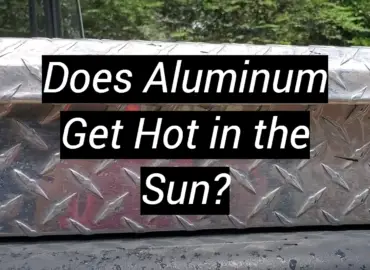 Does Aluminum Get Hot in the Sun?