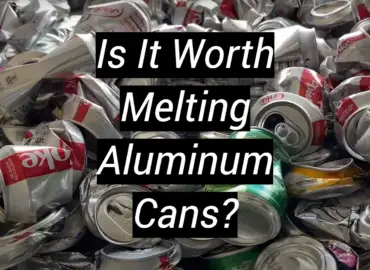 Is It Worth Melting Aluminum Cans?