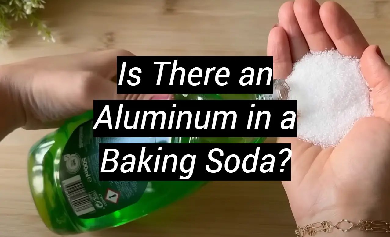 Is There an Aluminum in a Baking Soda? MetalProfy