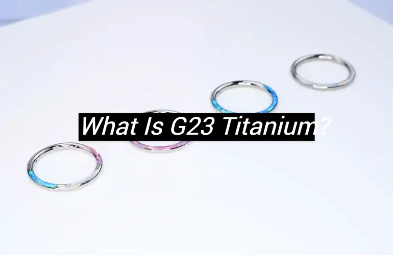 What Is G23 Titanium?