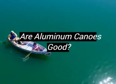 Are Aluminum Canoes Good?