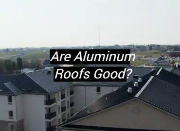 Are Aluminum Roofs Good?