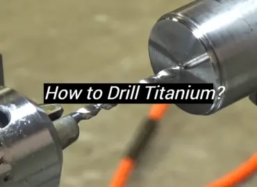 How to Drill Titanium?