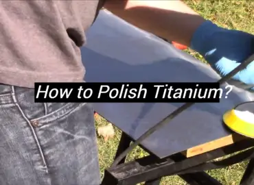 How to Polish Titanium?