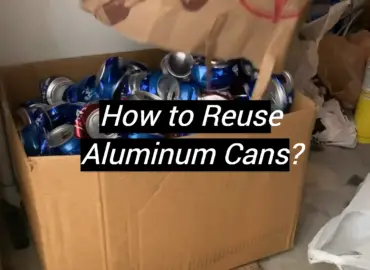 How to Reuse Aluminum Cans?
