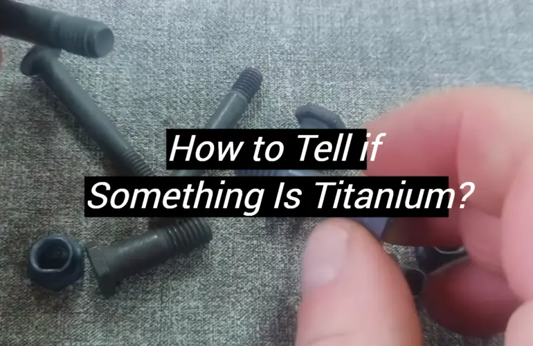 How to Tell if Something Is Titanium?