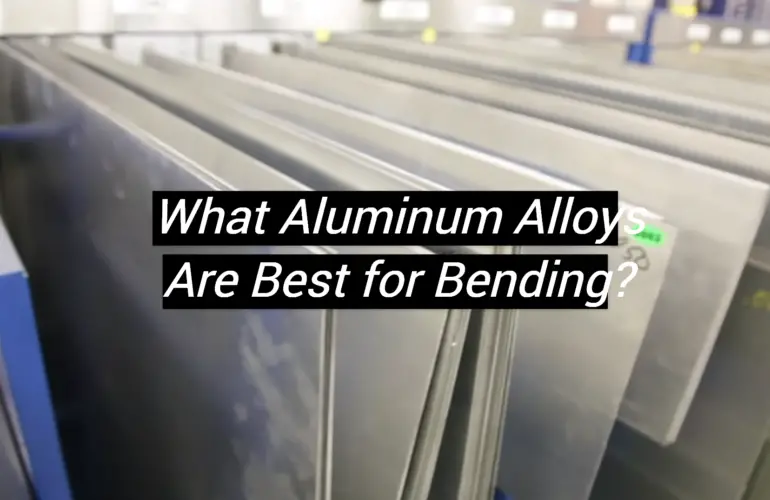 What Aluminum Alloys Are Best for Bending?