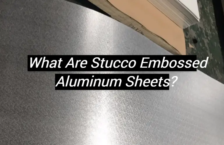 What Are Stucco Embossed Aluminum Sheets?